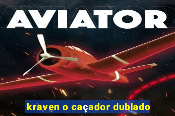 kraven o caçador dublado